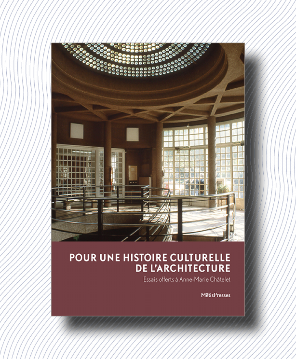MētisPresses Pour une histoire culturelle de l’architecture